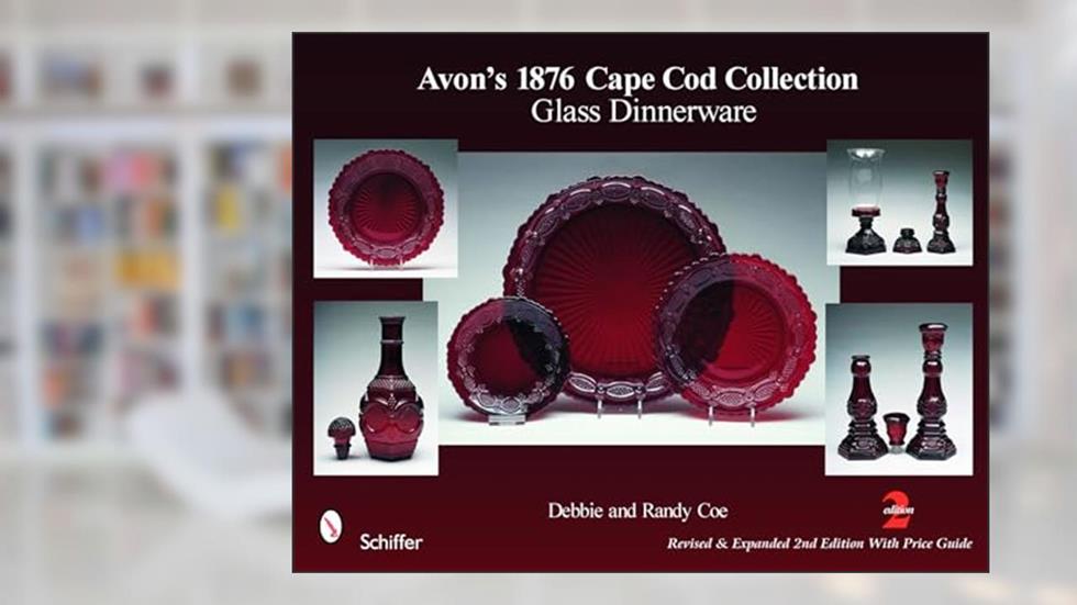 Avon's 1876 Cape Cod Collection: Glass Dinnerware: Glass Dinnerware, written by Debbie & Randy Coe