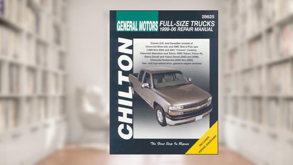 GM Full-Size Trucks, 1999-06 Repair Manual (Chilton's Total Car Care Repair Manual), written by Chilton