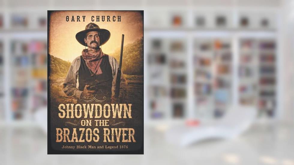 Showdown on the Brazos River: Johnny Black Man & Legend 1876 (Johnny Black Western Adventure Series), written by Gary Church