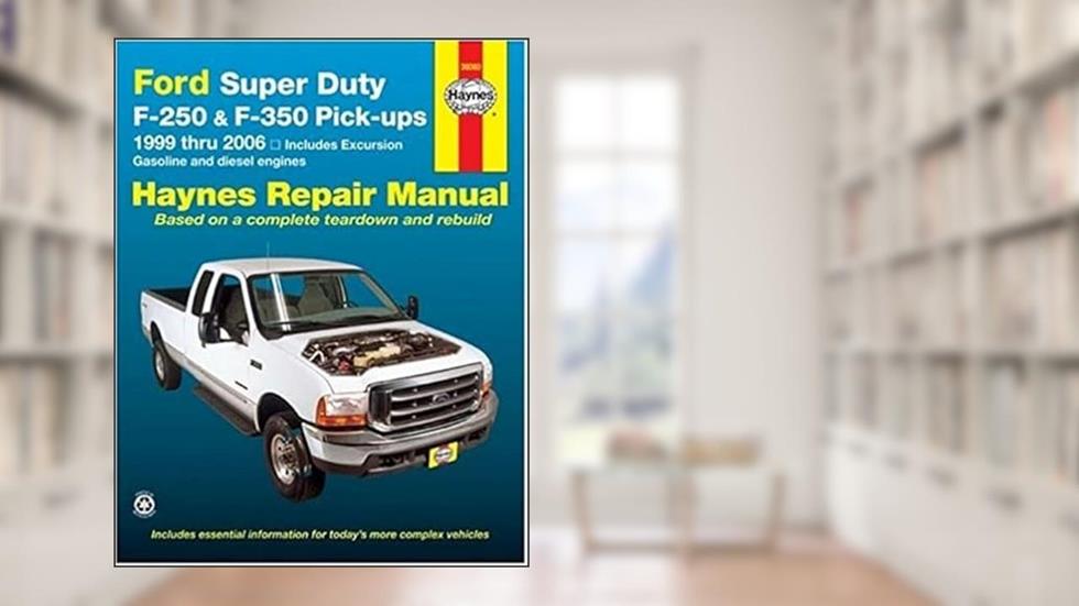Ford Super Duty F-250 & F-350 Pick-Ups/Excursion 1999-2006 (Hayne's Automotive Repair Manual), written by Haynes