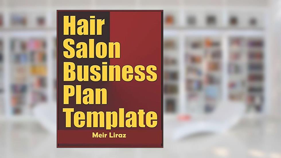 Hair Salon Business Plan Template, written by Meir Liraz