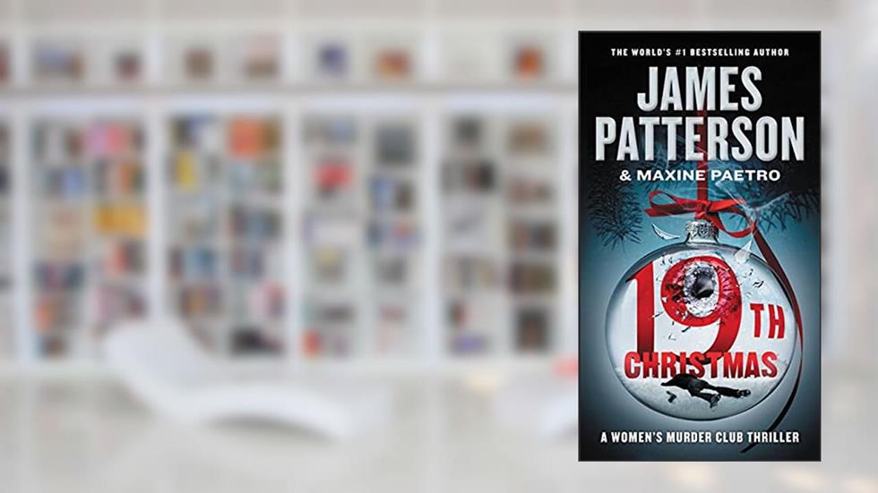 The 19th Christmas (A Women's Murder Club Thriller), written by James Patterson; Maxine Paetro