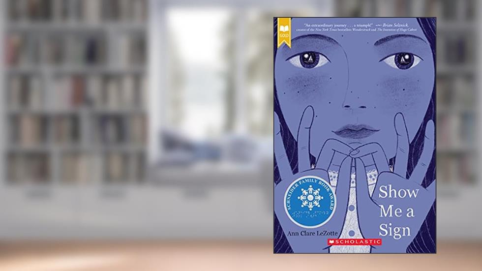 Show Me a Sign (Show Me a Sign, Book 1), written by Ann Clare LeZotte