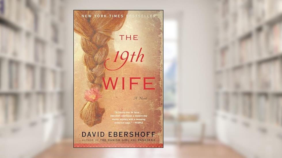 The 19th Wife: A Novel, written by David Ebershoff
