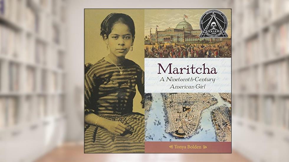 Maritcha: A Nineteenth-Century American Girl, written by Tonya Bolden