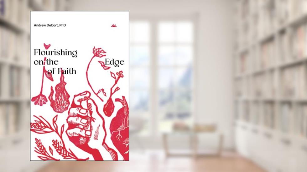 Flourishing on the Edge of Faith: Seven Practices for a New We, written by Andrew DeCort