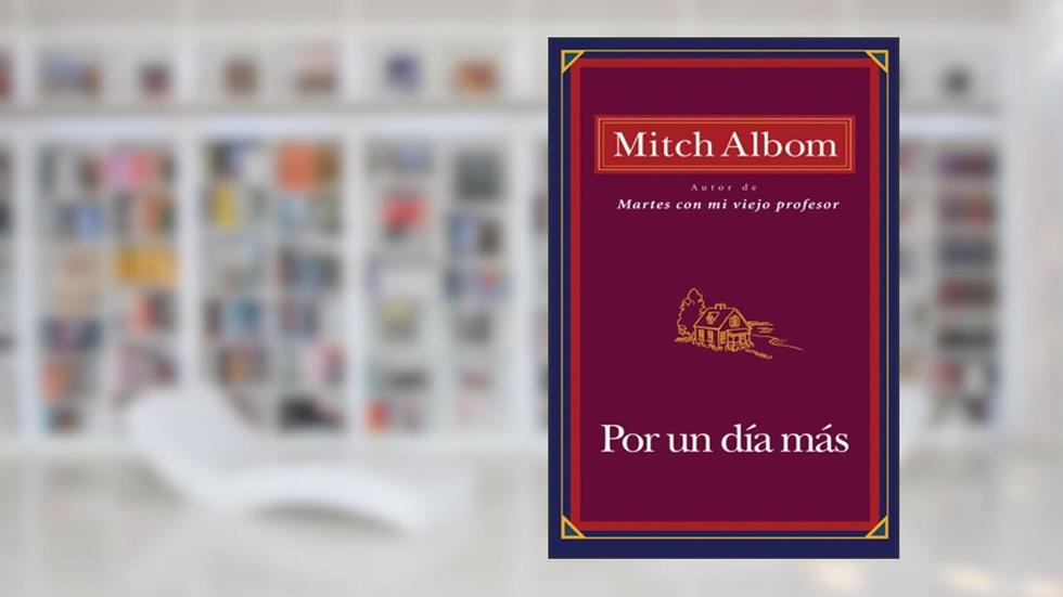 Por Un Dia Mas (Spanish Edition), written by Mitch Albom
