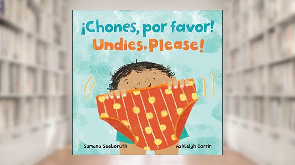 ¡Chones, por favor! / Undies, Please! (Feelings & Firsts) (Spanish and English Edition), written by Sumana Seeboruth