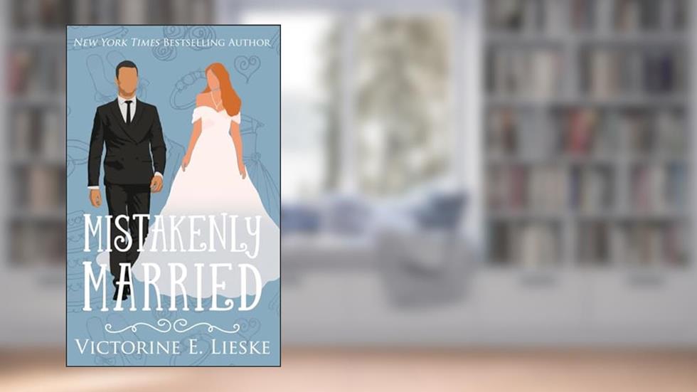 Mistakenly Married (The Married Series), written by Victorine E. Lieske
