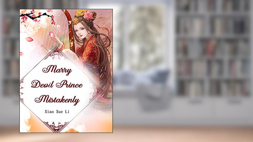 Marry Devil Prince Mistakenly: Volume 5, written by Xiao XueLi
