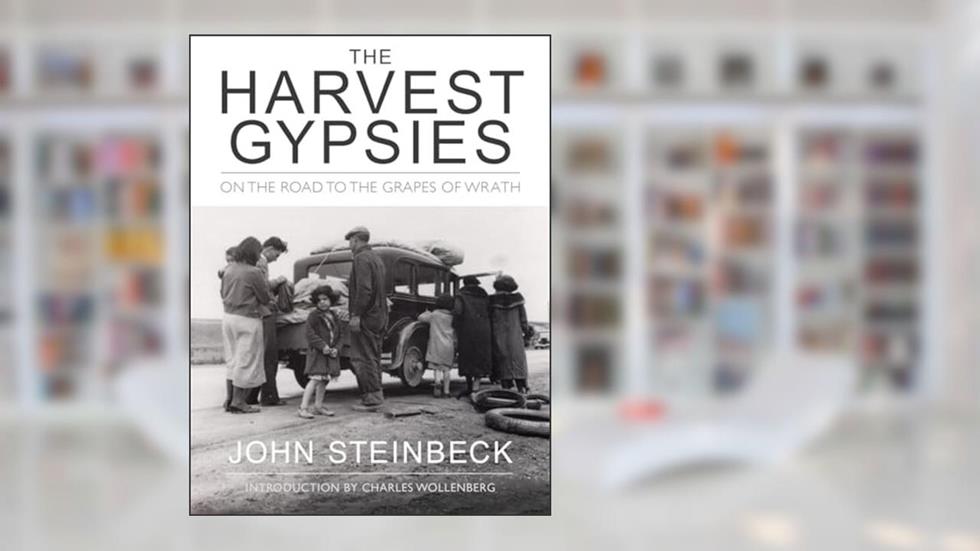The Harvest Gypsies: On the Road to the Grapes of Wrath, written by John Steinbeck