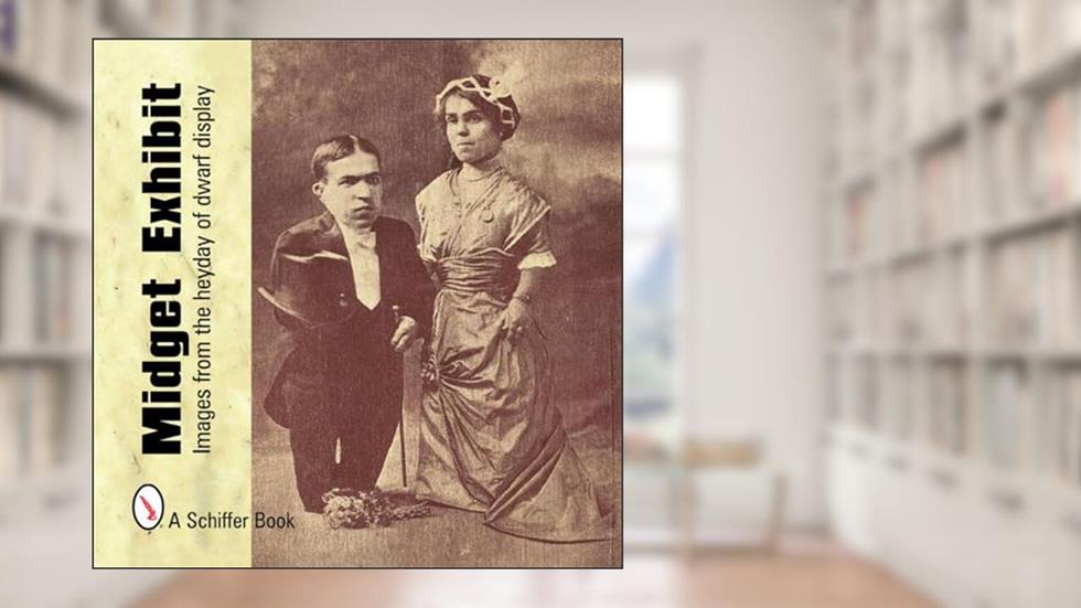 Midget Exhibit: Images from the Heyday of Dwarf Display, written by Mary L. Martin; Tina Skinner