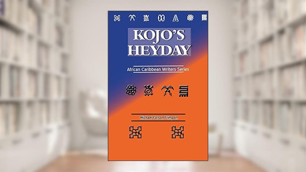 KOJO'S HEYDAY: African Caribbean Writers Series, written by Michael Forson Frimpon