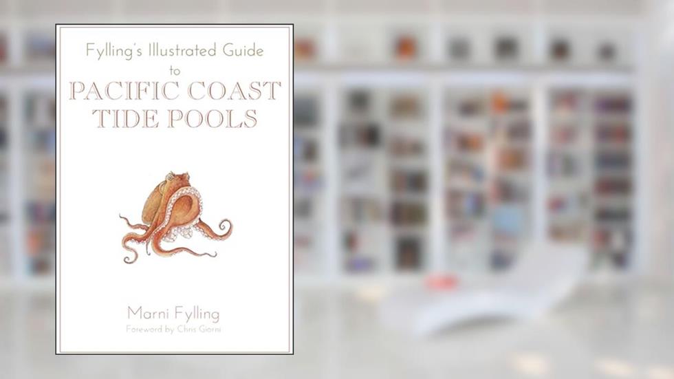 Fylling's Illustrated Guide to Pacific Coast Tide Pools (Fylling's Illustrated Guides, 1), written by Marni Fylling
