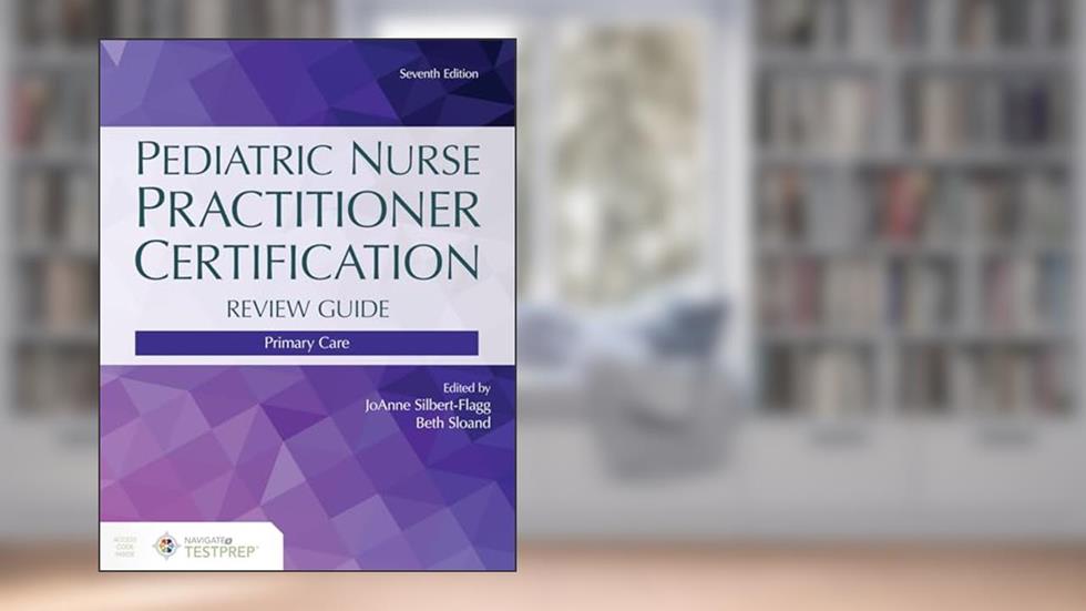 Pediatric Nurse Practitioner Certification Review Guide: Primary Care, written by JoAnne Silbert-Flagg; Elizabeth D. Sloand
