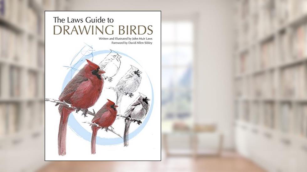 The Laws Guide to Drawing Birds, written by John Muir Laws