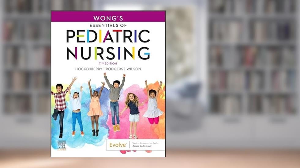 Wong's Essentials of Pediatric Nursing, written by Marilyn J. Hockenberry PhD  RN  PPCNP-BC  FAAN; David Wilson MS  RN  C  (NIC); Cheryl C Rodgers PhD  RN  CPNP  CPON