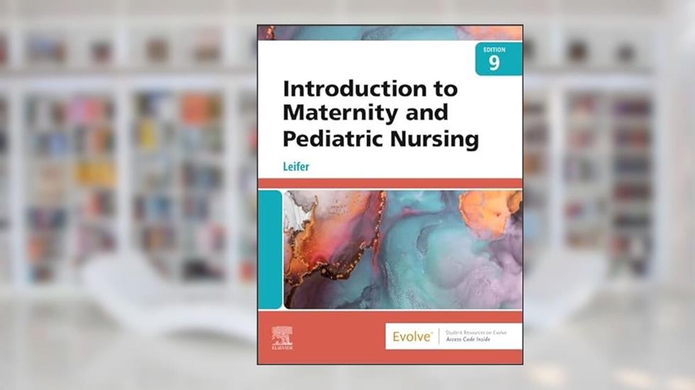 Introduction to Maternity and Pediatric Nursing, written by Gloria Leifer MA  RN  CNE