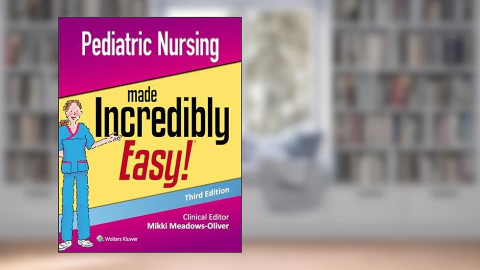 Pediatric Nursing Made Incredibly Easy, written by Mikki Meadows-Oliver PhD  RN  PNP-BC