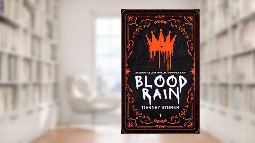 Blood Rain: A Why Choose Forced Proximity Dark RomCom Suspense Series (Gangsters Paradise Book 1), written by Tierney Storer