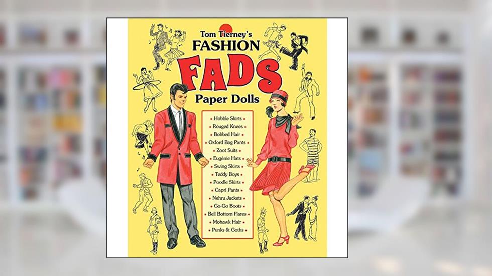 Tom Tierney's Fashion Fads Paper Dolls, written by Tom Tierney; Paper Dolls