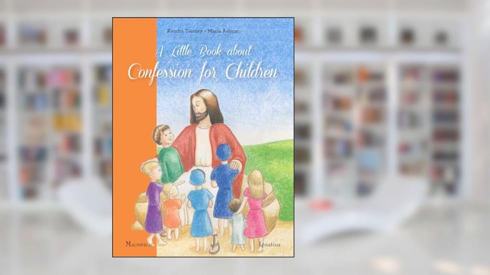 A Little Book about Confession for Children, written by Kendra Tierney