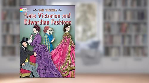 Cover from Late Victorian and Edwardian Fashions Coloring Book (Dover Fashion Coloring Book), written by Tom Tierney