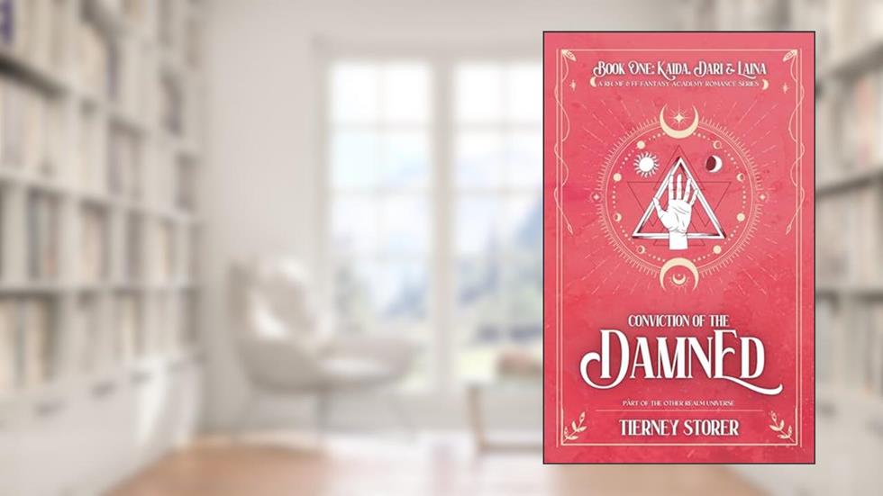 Conviction Of The Damned: A Multi POV Why Choose, MF & FF Academy Fantasy Romance (Other Realm Book 1), written by Tierney Storer