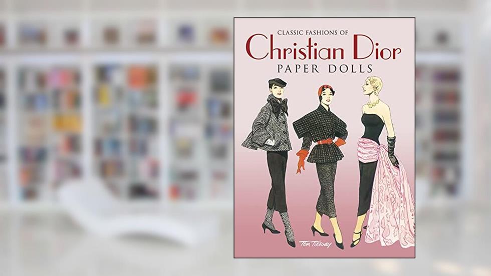 Classic Fashions of Christian Dior: Paper Dolls (Dover Paper Dolls), written by Tom Tierney