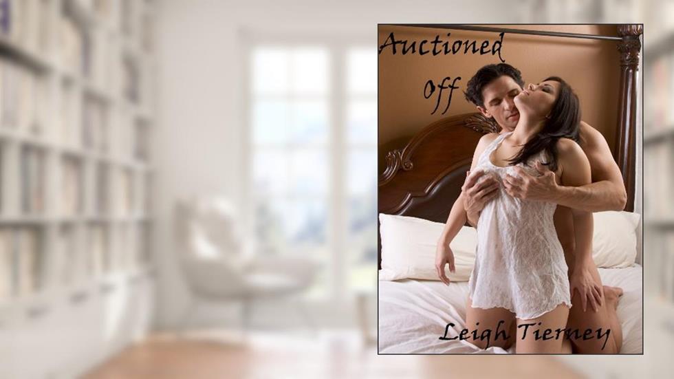 Auctioned Off, Part 1, written by Leigh Tierney