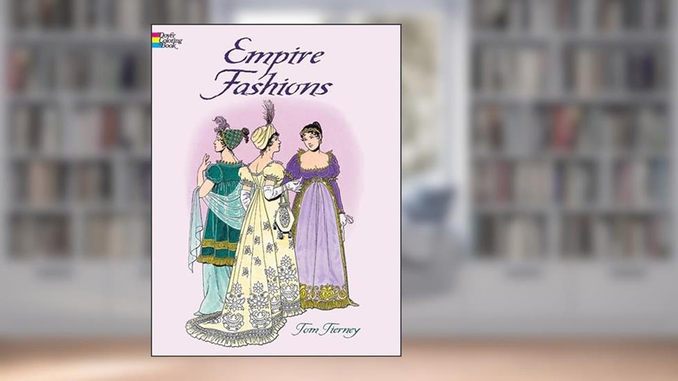 Empire Fashions Coloring Book (Dover Fashion Coloring Book), written by Tom Tierney