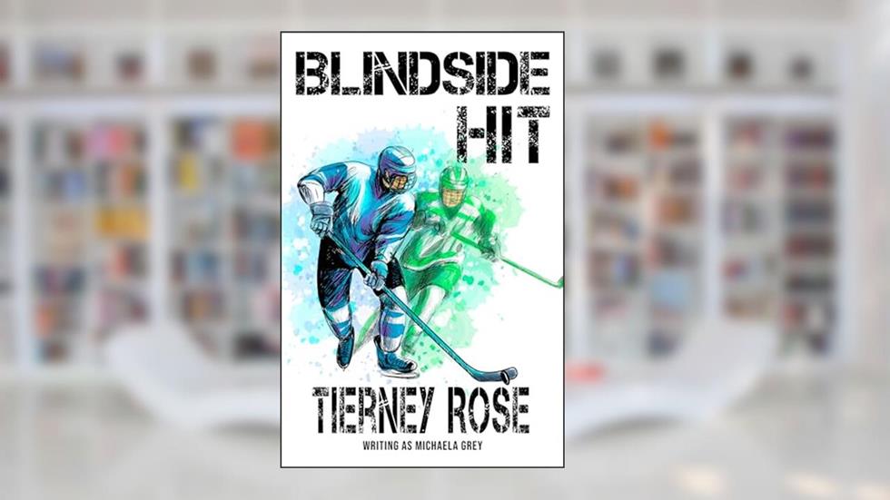 Blindside Hit: A Toronto Wolverines Novel, written by Tierney Rose