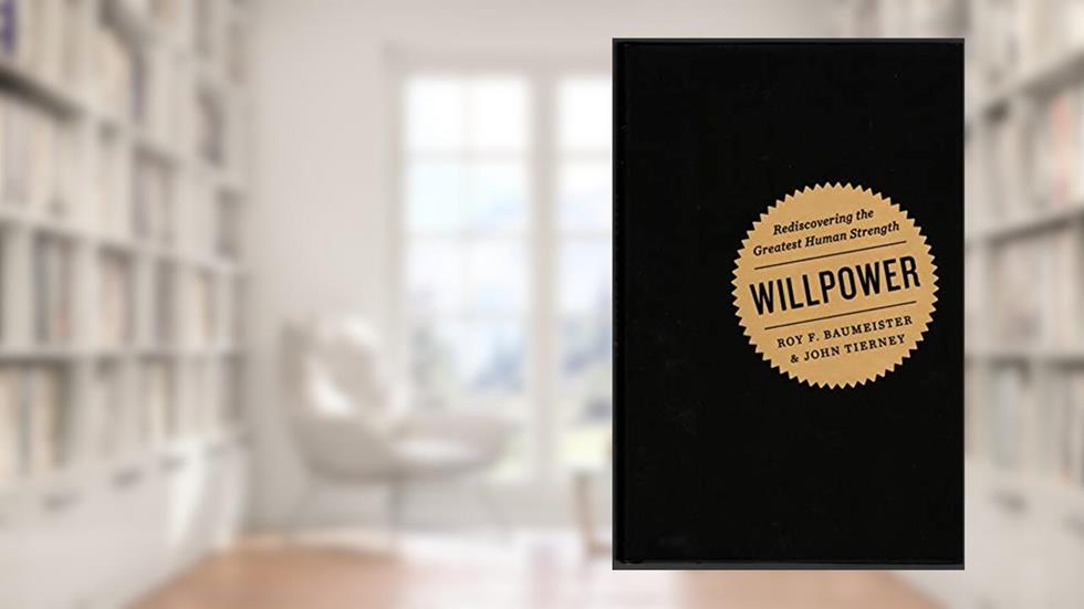 Willpower by Baumeister, Roy F., Tierney, John. (Penguin Press HC, The,2011) [Hardcover], written by Roy F. Baumeister