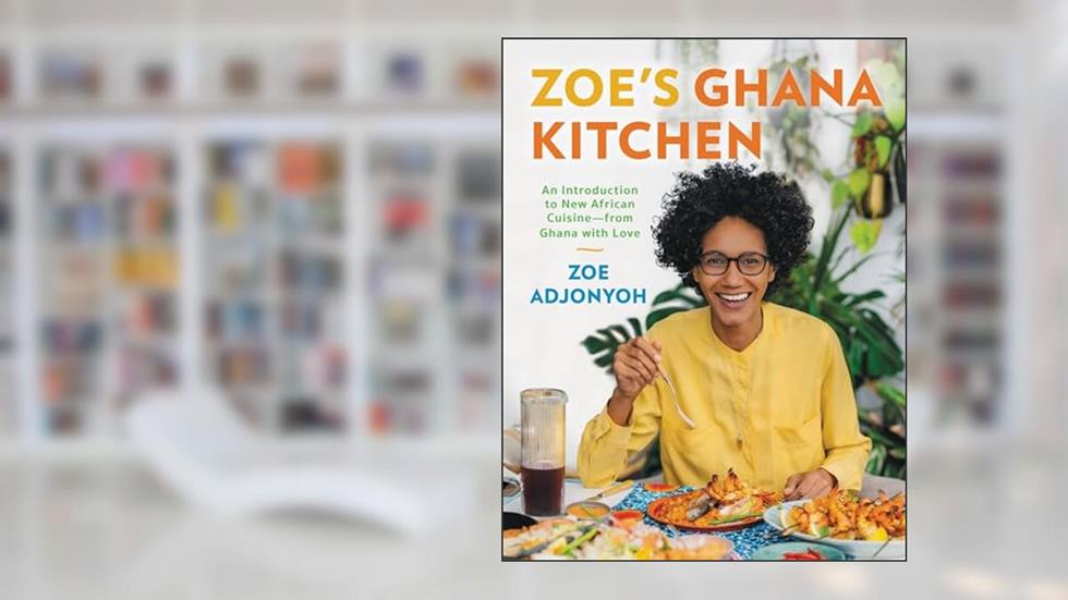 Zoe's Ghana Kitchen: An Introduction to New African Cuisine - From Ghana With Love, written by Zoe Adjonyoh
