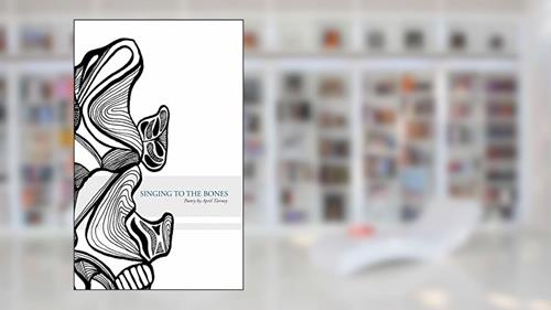 Cover from Singing to the Bones, written by April Tierney