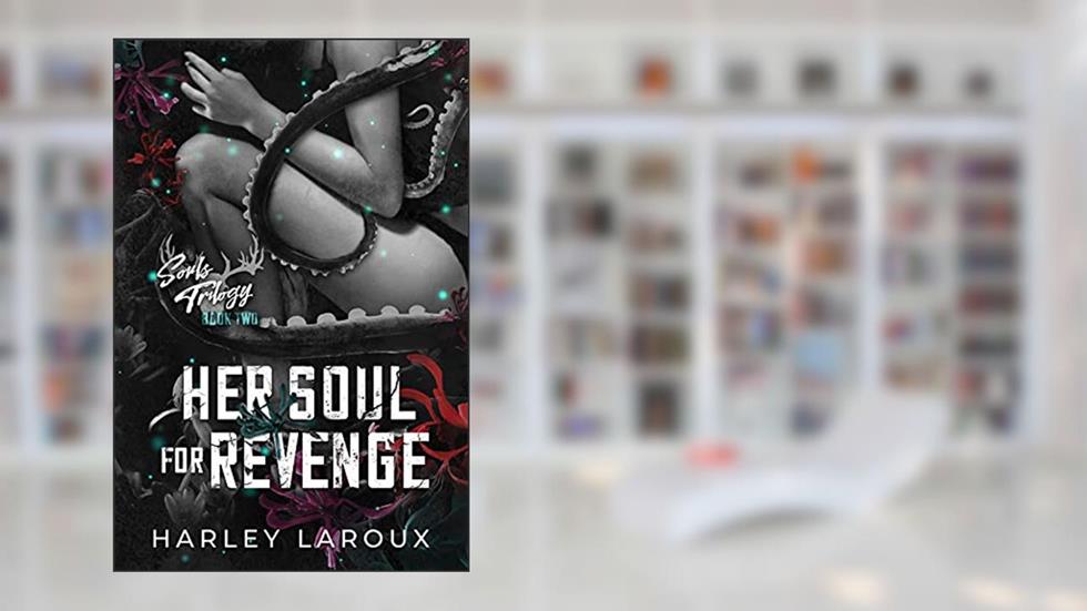 Her Soul for Revenge (Souls Trilogy), written by Harley LaRoux