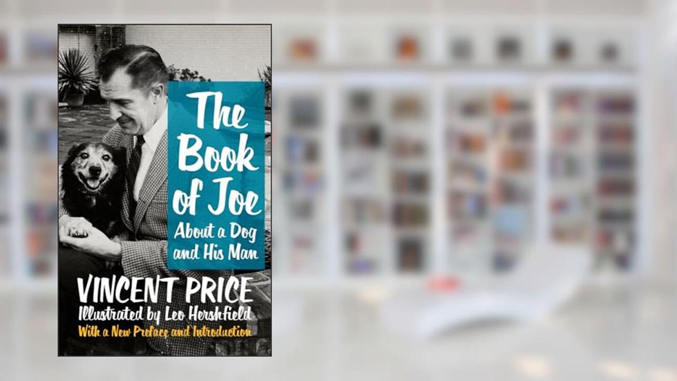 The Book of Joe: About a Dog and His Man, written by Vincent Price; Victoria Price; Bill Hader; Leo Hershfield
