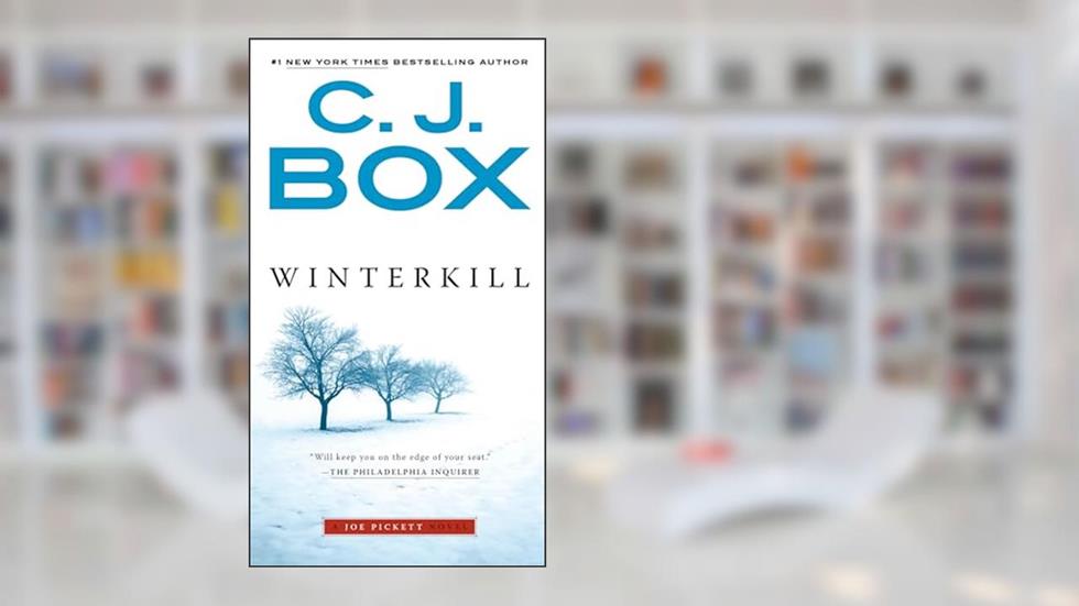 Winterkill (A Joe Pickett Novel), written by C. J. Box