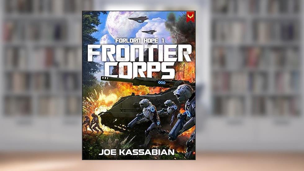 Frontier Corps: A Military Sci-Fi Series (Forlorn Hope Book 1), written by Joe Kassabian