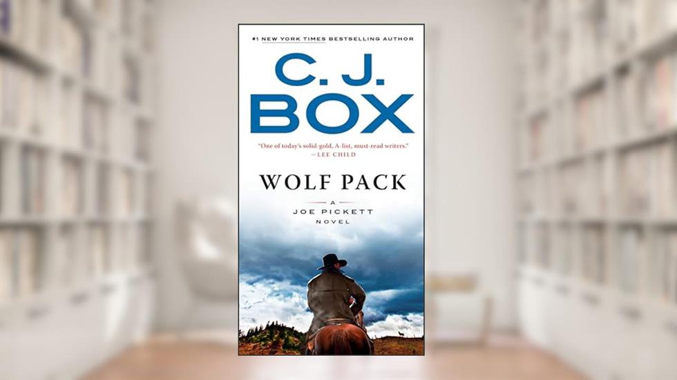 Wolf Pack (A Joe Pickett Novel), written by C. J. Box