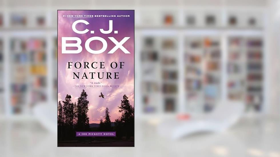 Force of Nature (A Joe Pickett Novel Book 12), written by C. J. Box