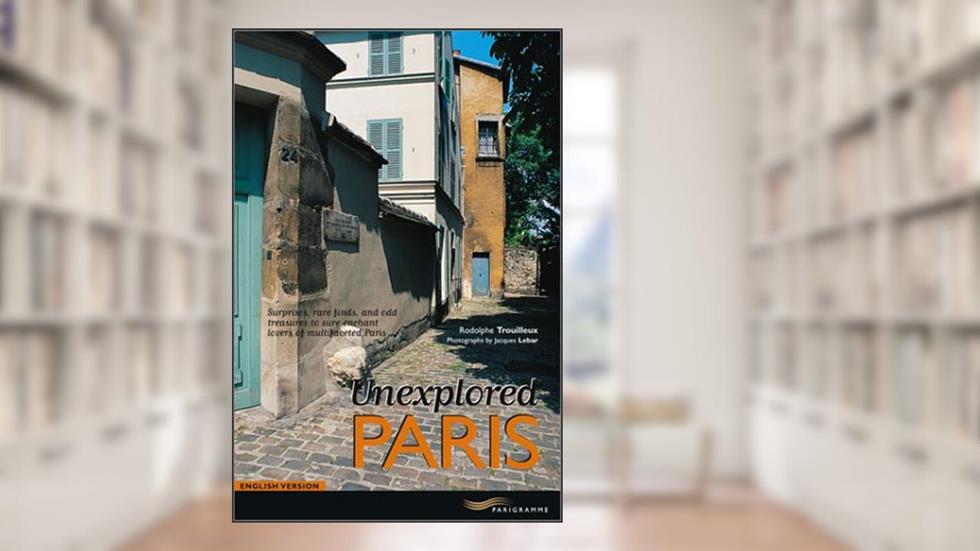 Unexplored Paris 2003, written by Rodolphe Trouilleux