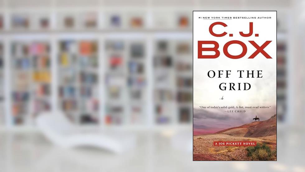 Off the Grid (A Joe Pickett Novel), written by C. J. Box
