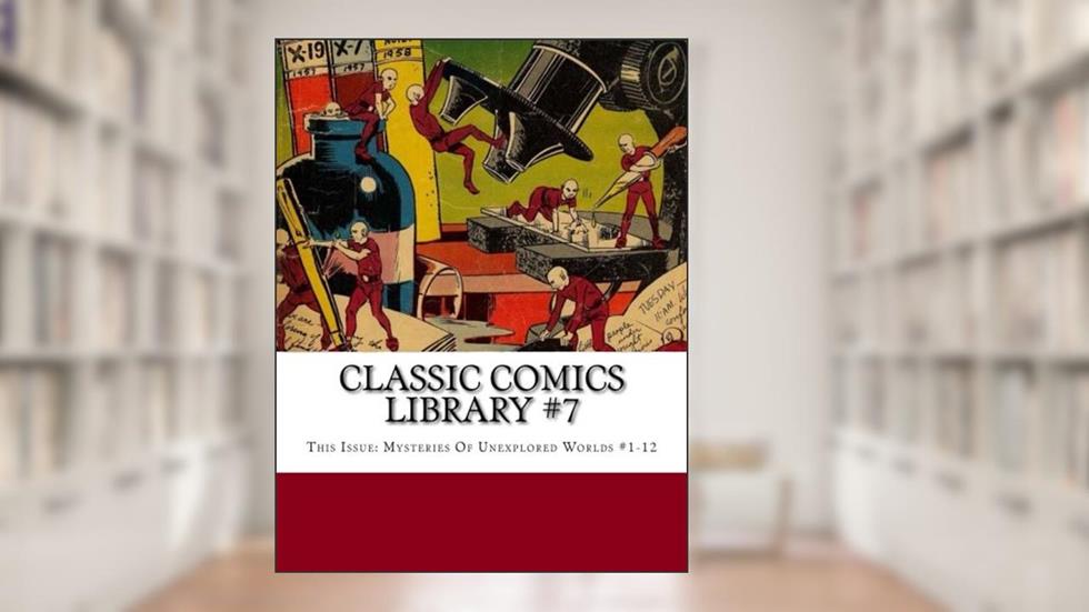 Classic Comics Library #7: This Issue: Mysteries Of Unexplored Worlds #1-12, written by Charlton Comics