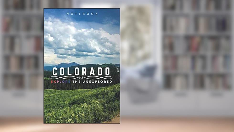 Colorado - Explore The Unexplored: Travel Log, Notebook, Journal, Diary (United States, 110 Pages, Blank, 6 x 9, Unlined), written by Explore The Unexplored