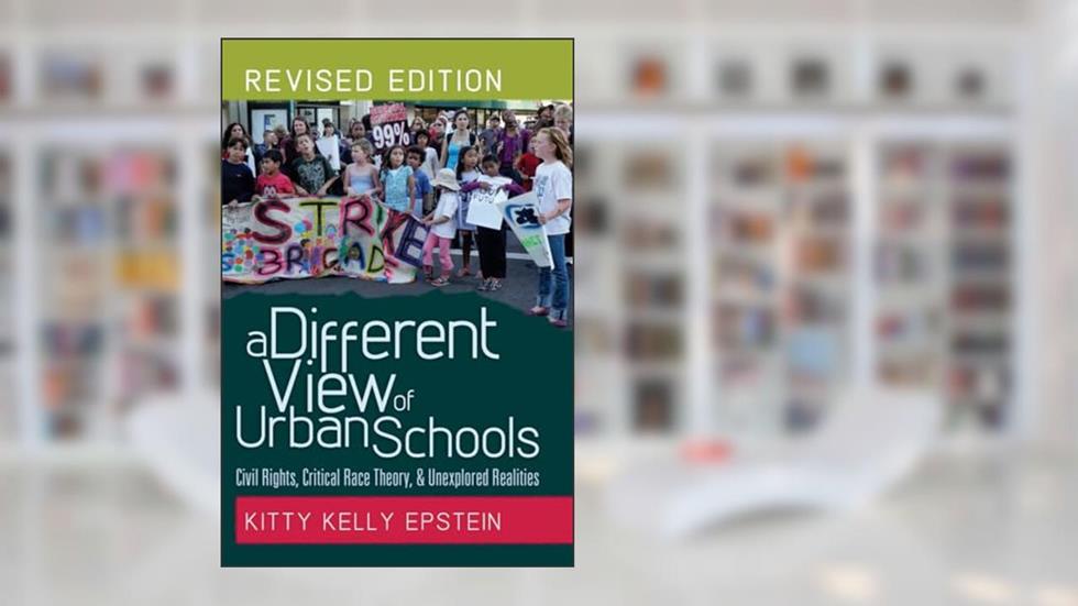 A Different View of Urban Schools: Civil Rights, Critical Race Theory, and Unexplored Realities (Counterpoints), written by Kitty Kelly Epstein