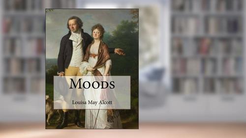 Cover from Moods, written by Louisa May Alcott