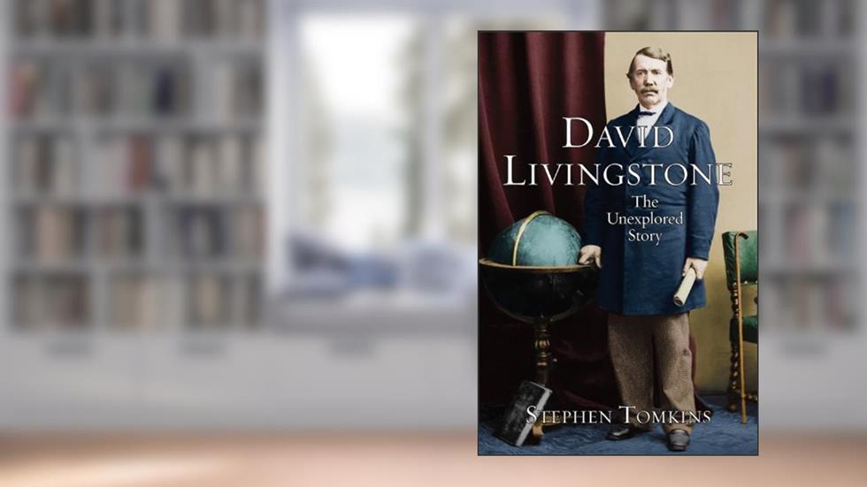 David Livingstone: The Unexplored Story, written by Stephen Tomkins