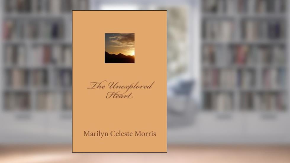 The Unexplored Heart (Esther's Quests Book 1), written by Marilyn Morris