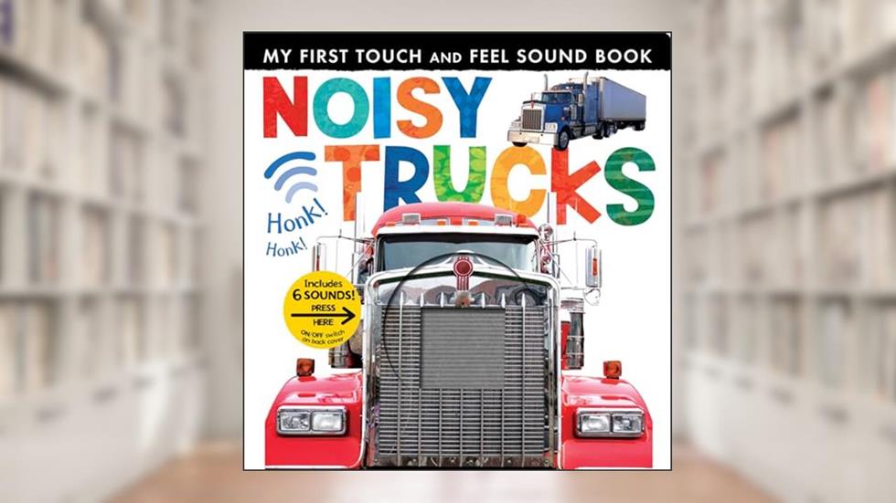 Noisy Trucks: Includes Six Sounds! (My First), written by Tiger Tales